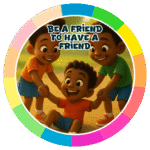 Be a friend to have a friend.- Motivation Circle Sticker