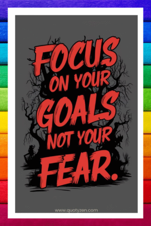 Focus on your goals, not your fear- A.I  Motivational Posters