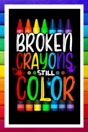 Broken crayons still color- A.I  Motivational Posters