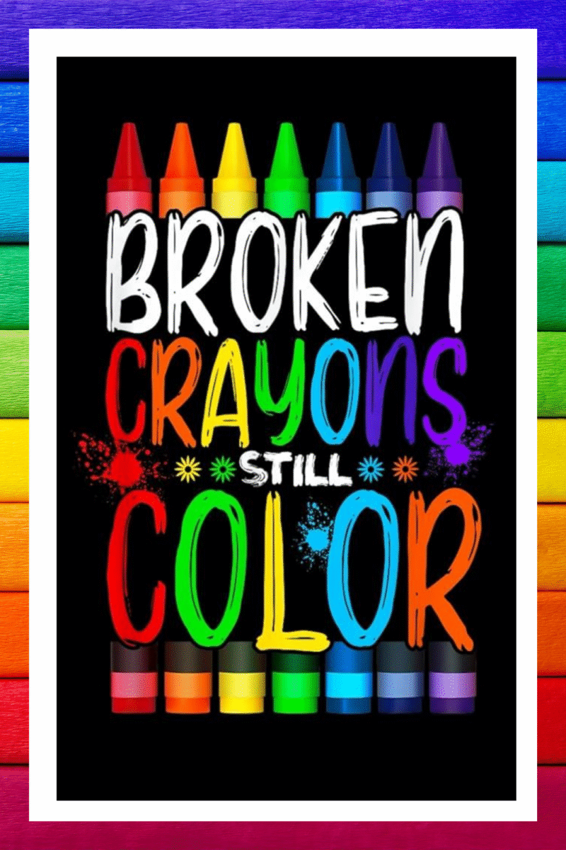Broken crayons still color- A.I  Motivational Posters
