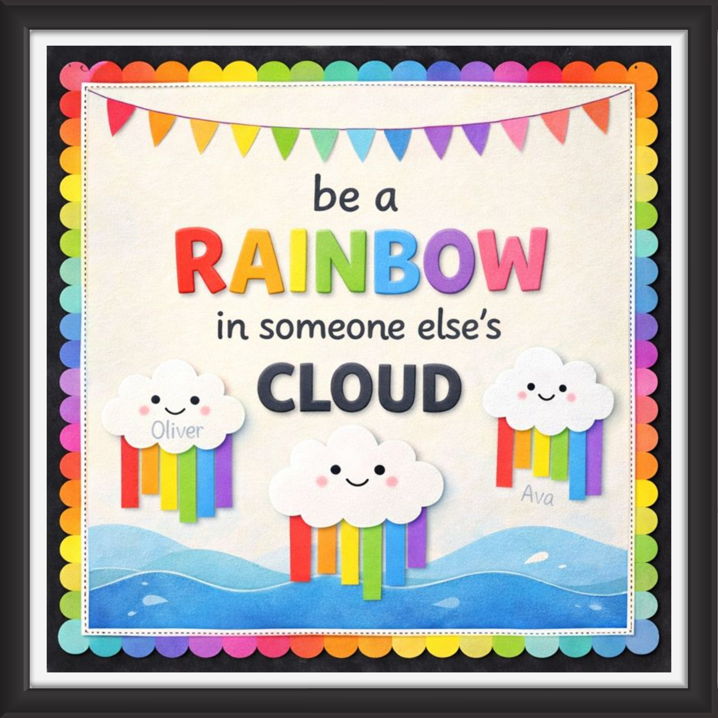 'Be a rainbow in someone else's cloud ' - Classroom Display Flex Board(4ft by 4ft)