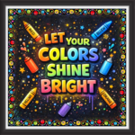 'Let your colours shine bright ' - Classroom Display Flex Board(4ft by 4ft)
