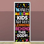 "Totally Awesome Kids Are Busy Learning behind this Door" -Door sticker on paper
