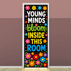 "Young minds bloom inside this room" -Door sticker on paper