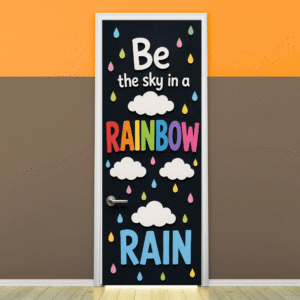 "Be the sky in a Rainbow Rain" -Door sticker on paper