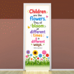 "Children are like flowers...." -Door sticker on paper