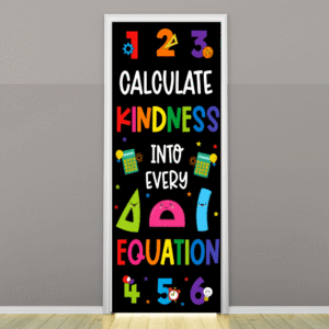 "Calculate Kindness into every Equation" -Door sticker on paper