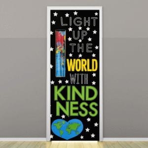 "Light up the world with Kindness" -Door sticker on paper