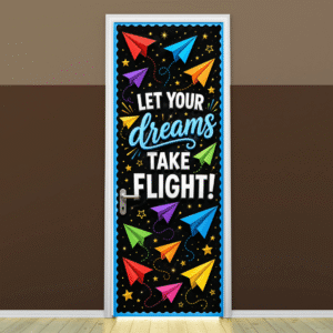 "Let your dream take flight" -Door sticker on paper