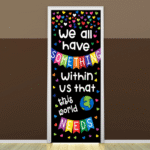 "We all have something within us that this world needs" -Door sticker on paper