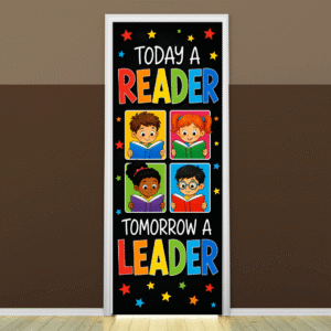 "Today a reader, Tommorow a Leader" -Door sticker on paper